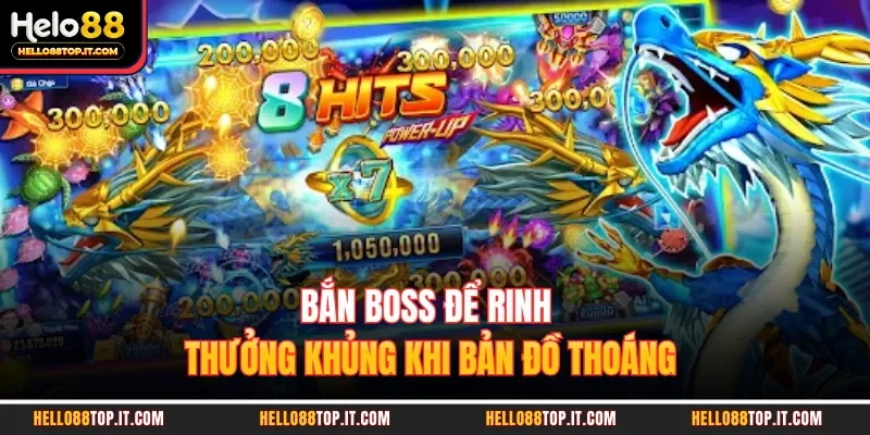 Bắn boss để rinh thưởng khủng khi bản đồ thoáng