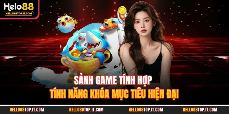 Sảnh game tính hợp tính năng khóa mục tiêu hiện đại 